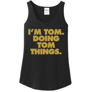 I'm Tom Doing Tom things Funny Birthday Name Ladies Essential Tank