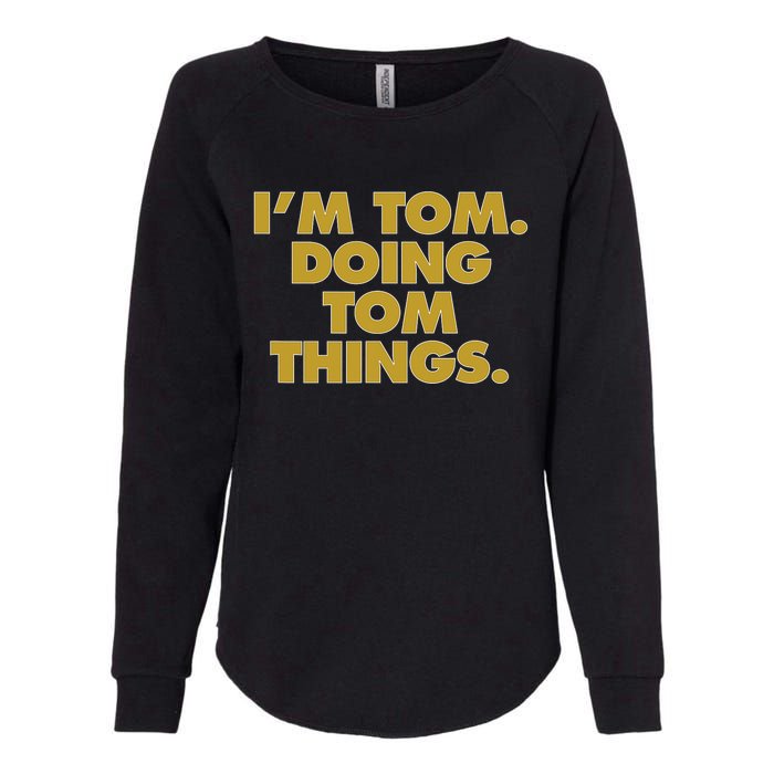 I'm Tom Doing Tom things Funny Birthday Name Womens California Wash Sweatshirt