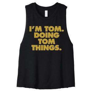 I'm Tom Doing Tom things Funny Birthday Name Women's Racerback Cropped Tank