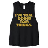 I'm Tom Doing Tom things Funny Birthday Name Women's Racerback Cropped Tank