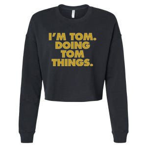 I'm Tom Doing Tom things Funny Birthday Name Cropped Pullover Crew