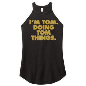 I'm Tom Doing Tom things Funny Birthday Name Women's Perfect Tri Rocker Tank