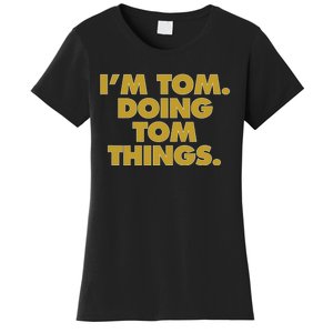 I'm Tom Doing Tom things Funny Birthday Name Women's T-Shirt