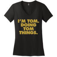 I'm Tom Doing Tom things Funny Birthday Name Women's V-Neck T-Shirt