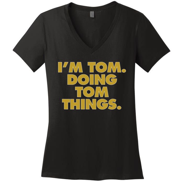 I'm Tom Doing Tom things Funny Birthday Name Women's V-Neck T-Shirt