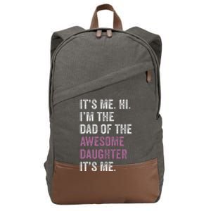 IM The Dad Of The Awesome Daughter Funny Fathers Day Cotton Canvas Backpack