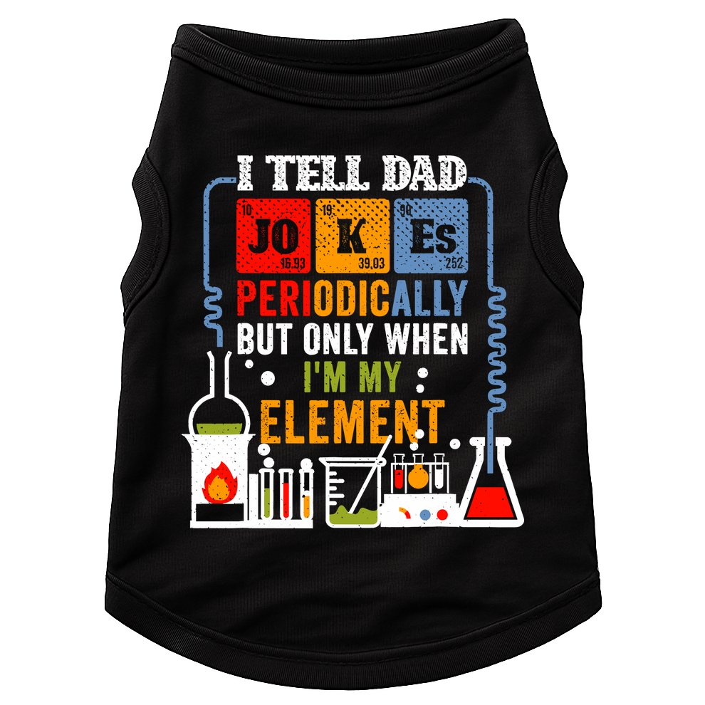 I Tell Dad Jokes Periodically Fathers Day Chemistry Lovers Doggie Tank