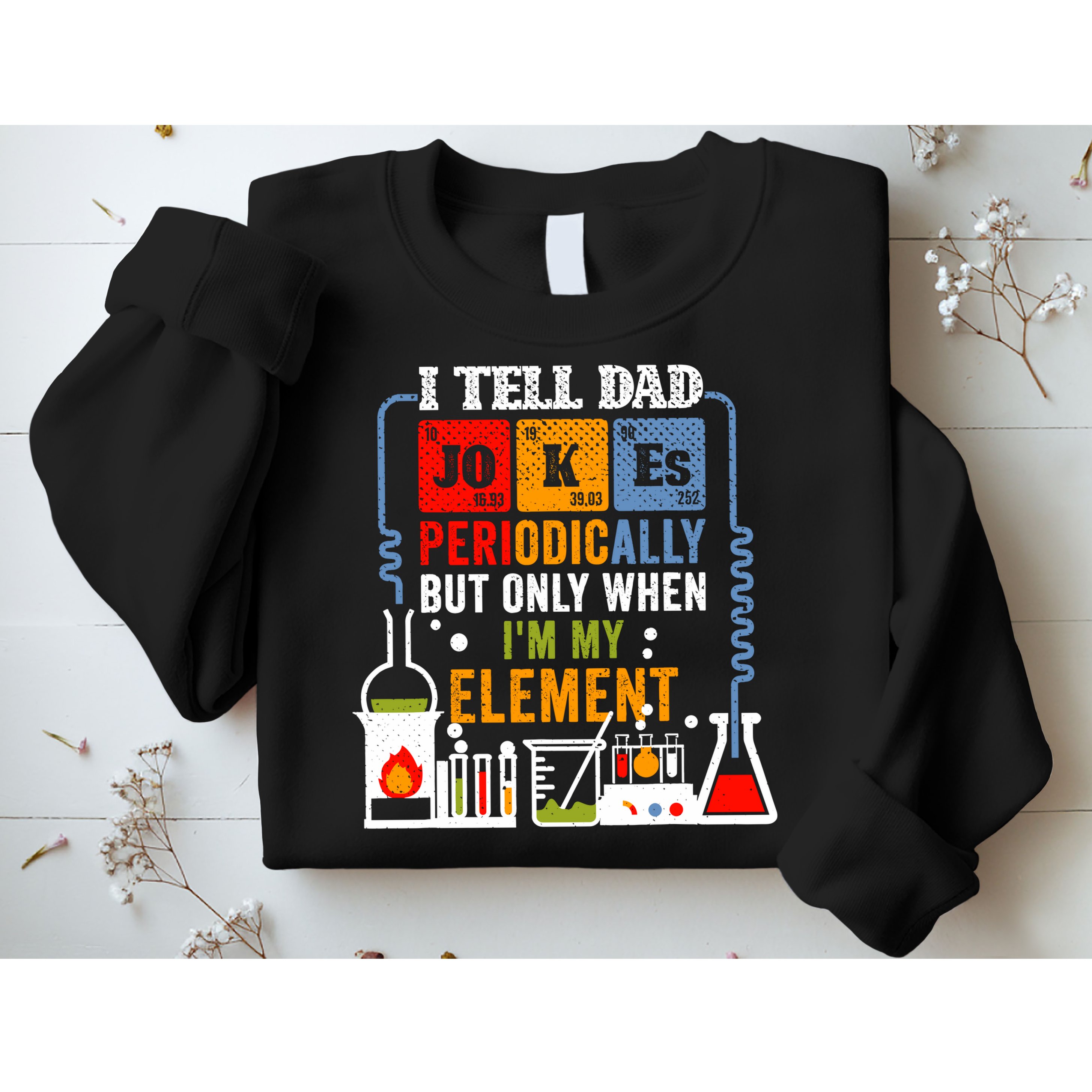 I Tell Dad Jokes Periodically Fathers Day Chemistry Lovers Sweatshirt