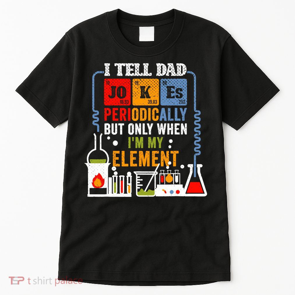 I Tell Dad Jokes Periodically Fathers Day Chemistry Lovers Tall T-Shirt