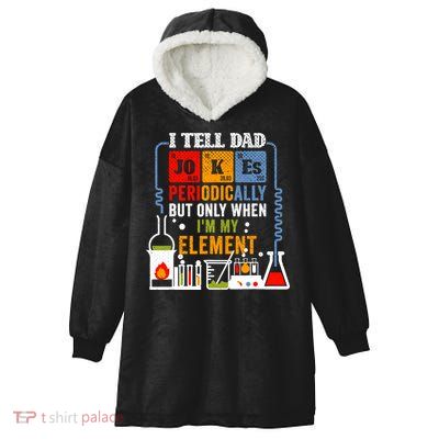 I Tell Dad Jokes Periodically Fathers Day Chemistry Lovers Hooded Wearable Blanket