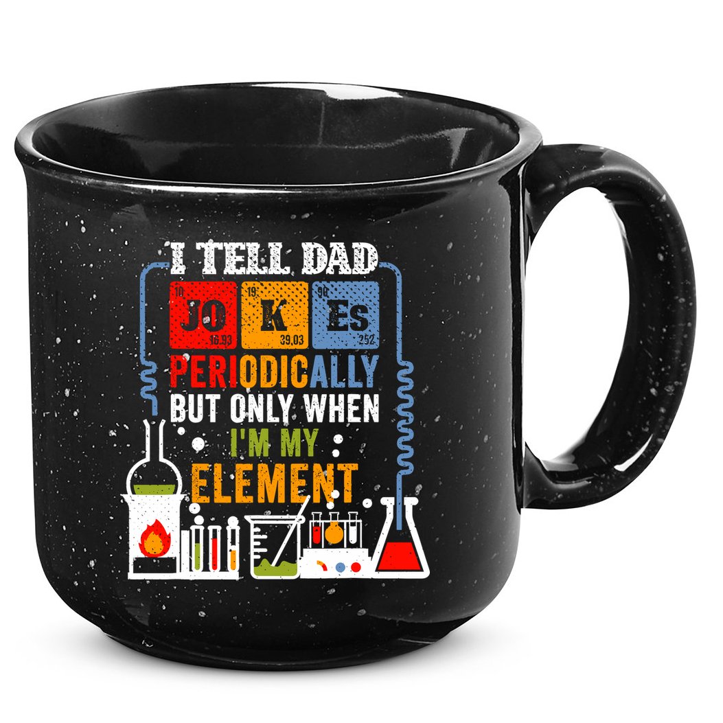 I Tell Dad Jokes Periodically Fathers Day Chemistry Lovers 15oz Campfire Ceramic Mug