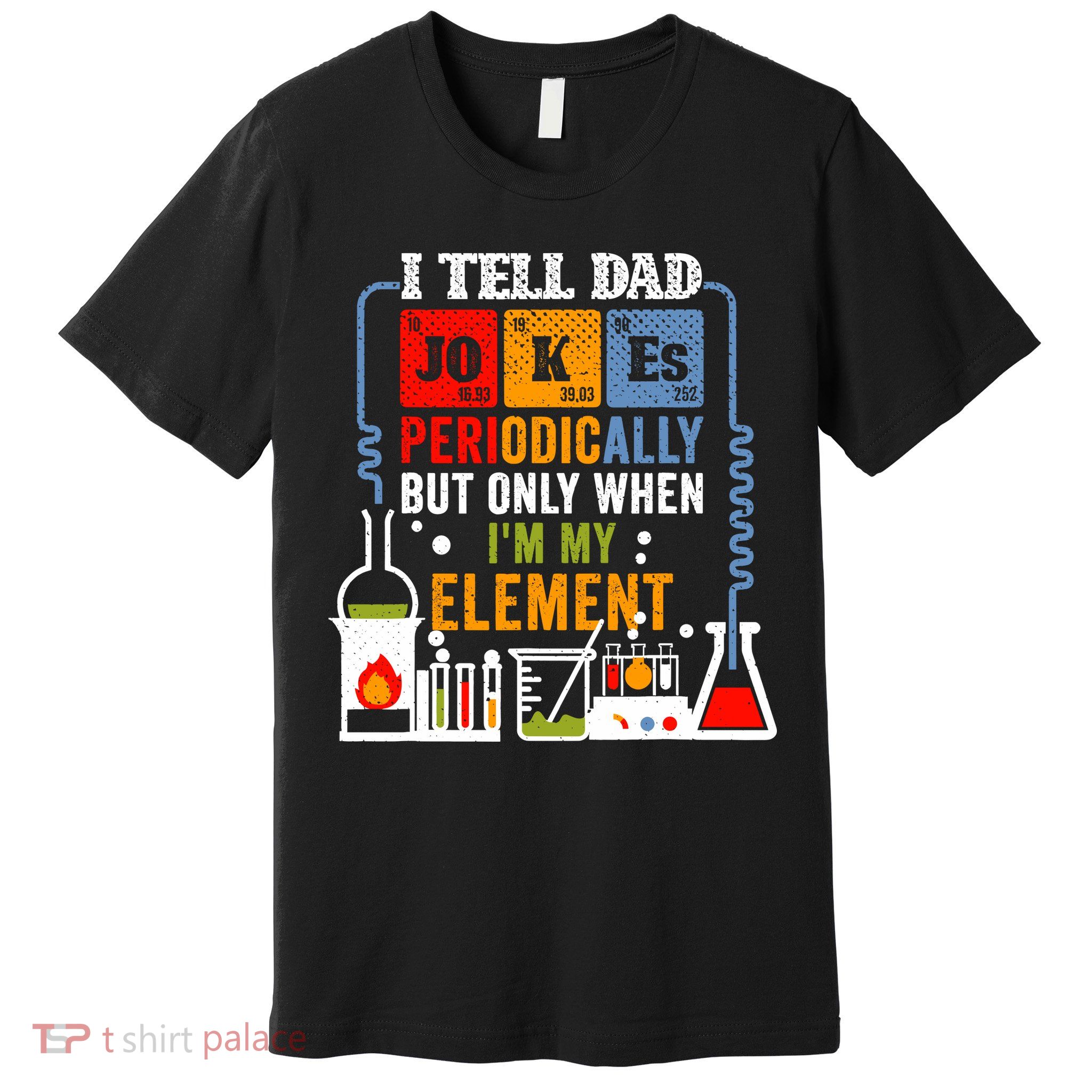 I Tell Dad Jokes Periodically Fathers Day Chemistry Lovers Premium T-Shirt