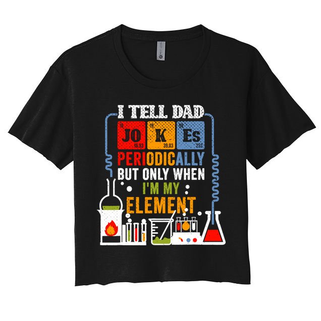 I Tell Dad Jokes Periodically Fathers Day Chemistry Lovers Women's Crop Top Tee