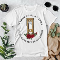 In There Difficult Times Some Cuts May Be Necessary Premium T-Shirt