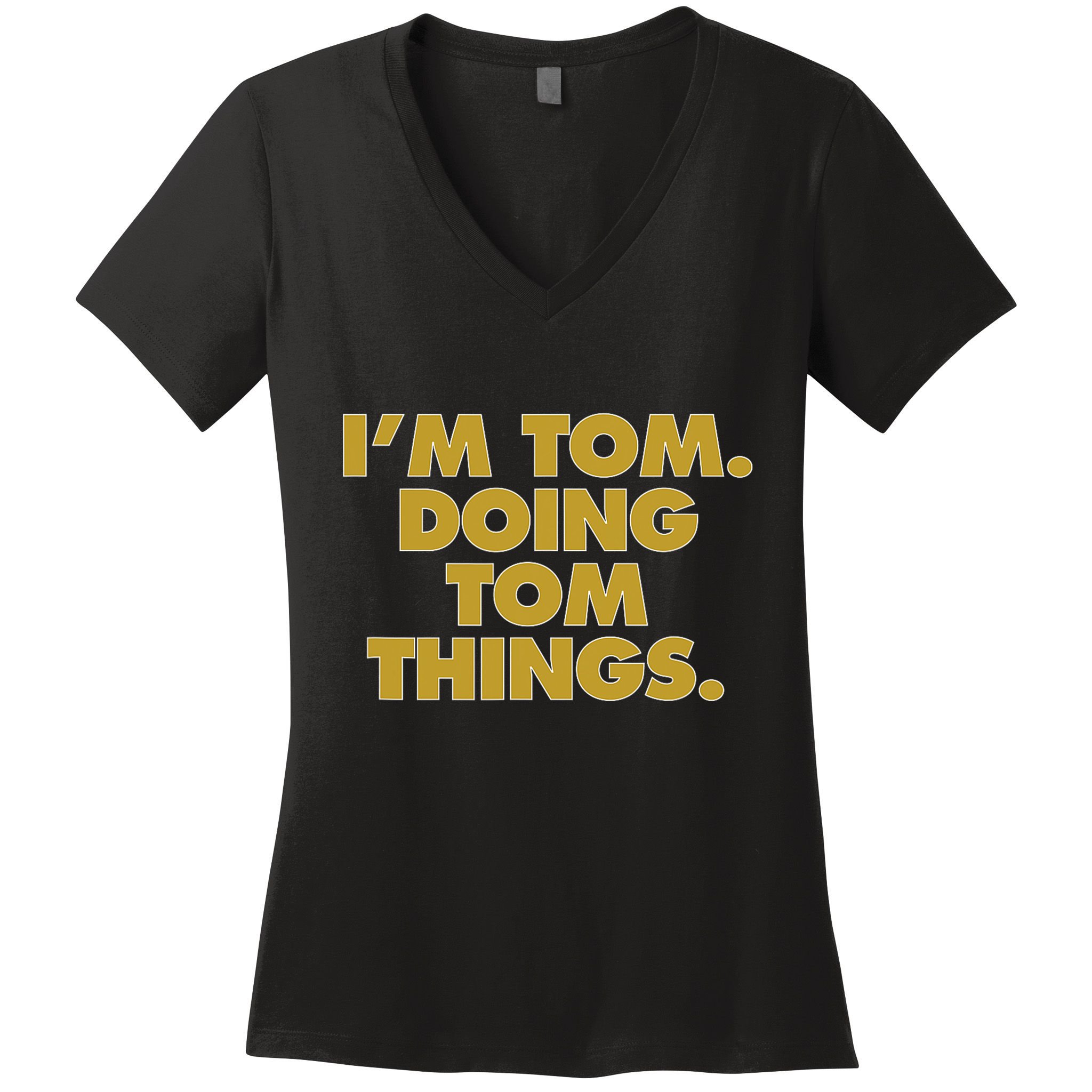 Im Tom Doing Tom Things Funny Birthday Name Women's V-Neck T-Shirt