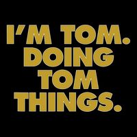 Im Tom Doing Tom Things Funny Birthday Name Kids T-Shirt