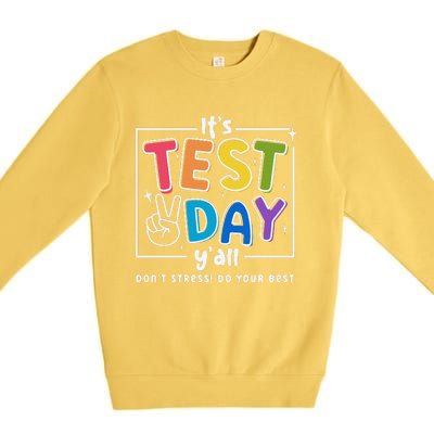 ItS Test Day YAll DonT Stress Do Your Best Teacher Test Premium Crewneck Sweatshirt