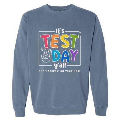 ItS Test Day YAll DonT Stress Do Your Best Teacher Test Garment-Dyed Sweatshirt