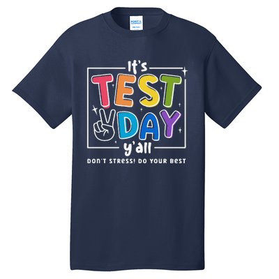 ItS Test Day YAll DonT Stress Do Your Best Teacher Test Tall T-Shirt