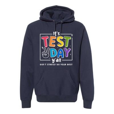 ItS Test Day YAll DonT Stress Do Your Best Teacher Test Premium Hoodie