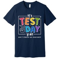 ItS Test Day YAll DonT Stress Do Your Best Teacher Test Premium T-Shirt