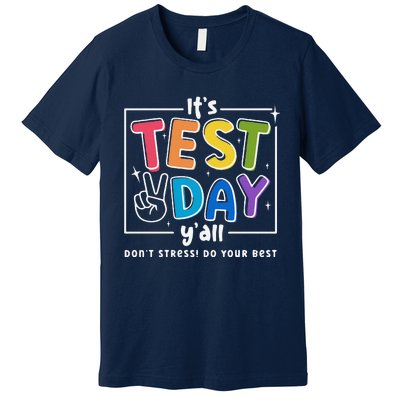 ItS Test Day YAll DonT Stress Do Your Best Teacher Test Premium T-Shirt