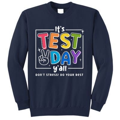 ItS Test Day YAll DonT Stress Do Your Best Teacher Test Tall Sweatshirt