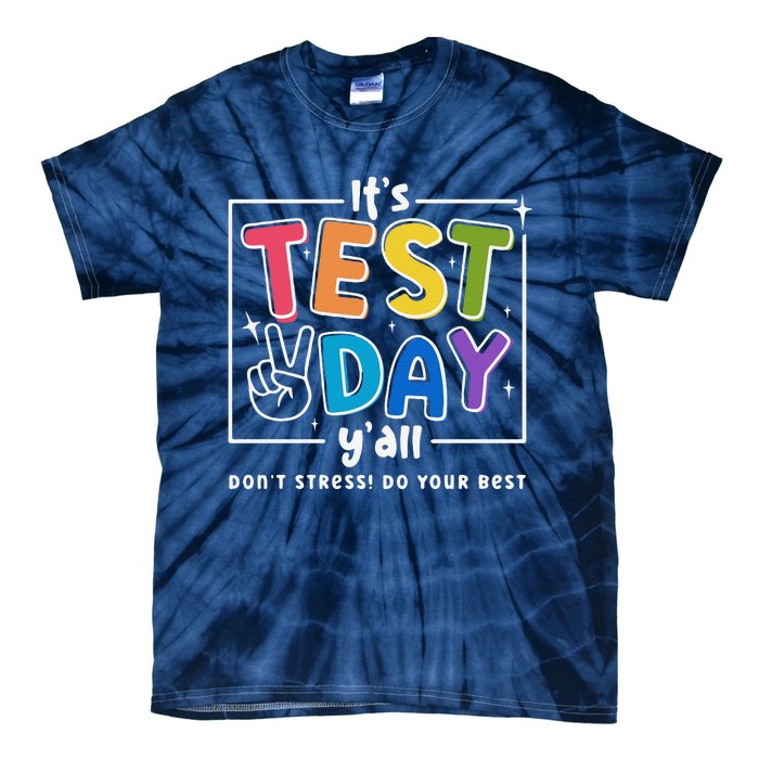 ItS Test Day YAll DonT Stress Do Your Best Teacher Test Tie-Dye T-Shirt