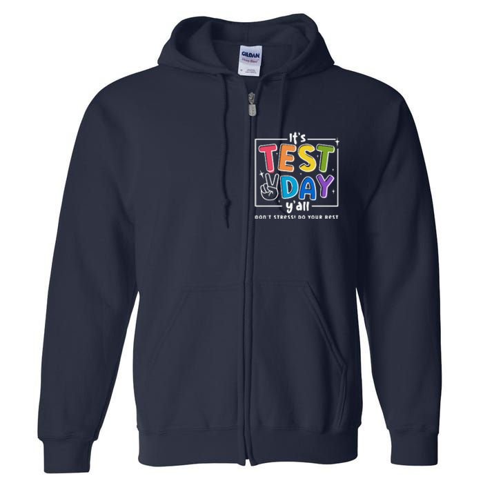 ItS Test Day YAll DonT Stress Do Your Best Teacher Test Full Zip Hoodie