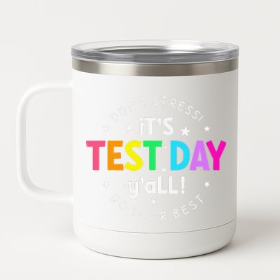 ItS Test Day YAll Funny Testing Day For Teacher Student 12 oz Stainless Steel Tumbler Cup