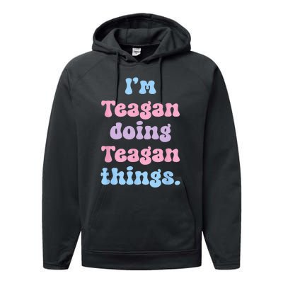 Im Teagan Doing Teagan Things Funny Name Performance Fleece Hoodie