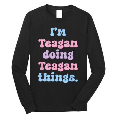 Im Teagan Doing Teagan Things Funny Name Long Sleeve Shirt