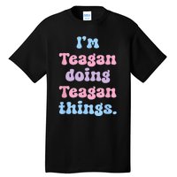 Im Teagan Doing Teagan Things Funny Name Tall T-Shirt