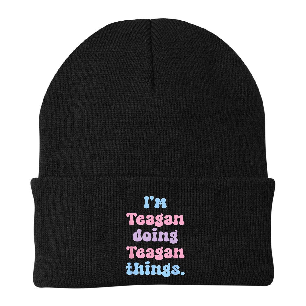 Im Teagan Doing Teagan Things Funny Name Beanie