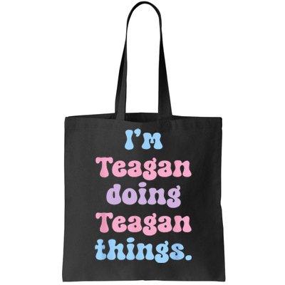 Im Teagan Doing Teagan Things Funny Name Tote Bag