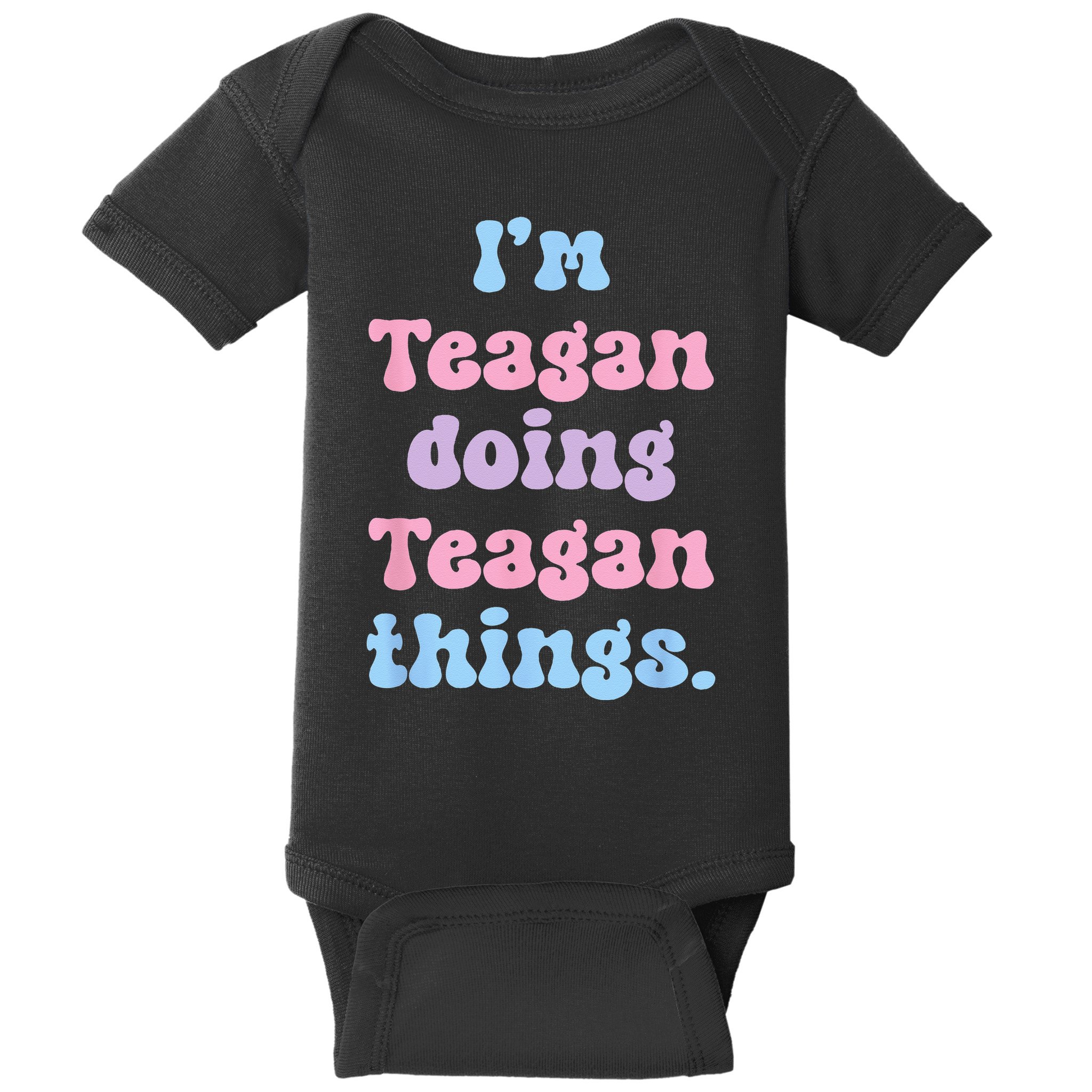 Im Teagan Doing Teagan Things Funny Name Baby Bodysuit