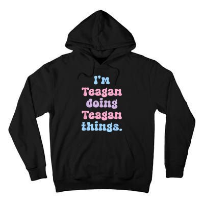 Im Teagan Doing Teagan Things Funny Name Tall Hoodie