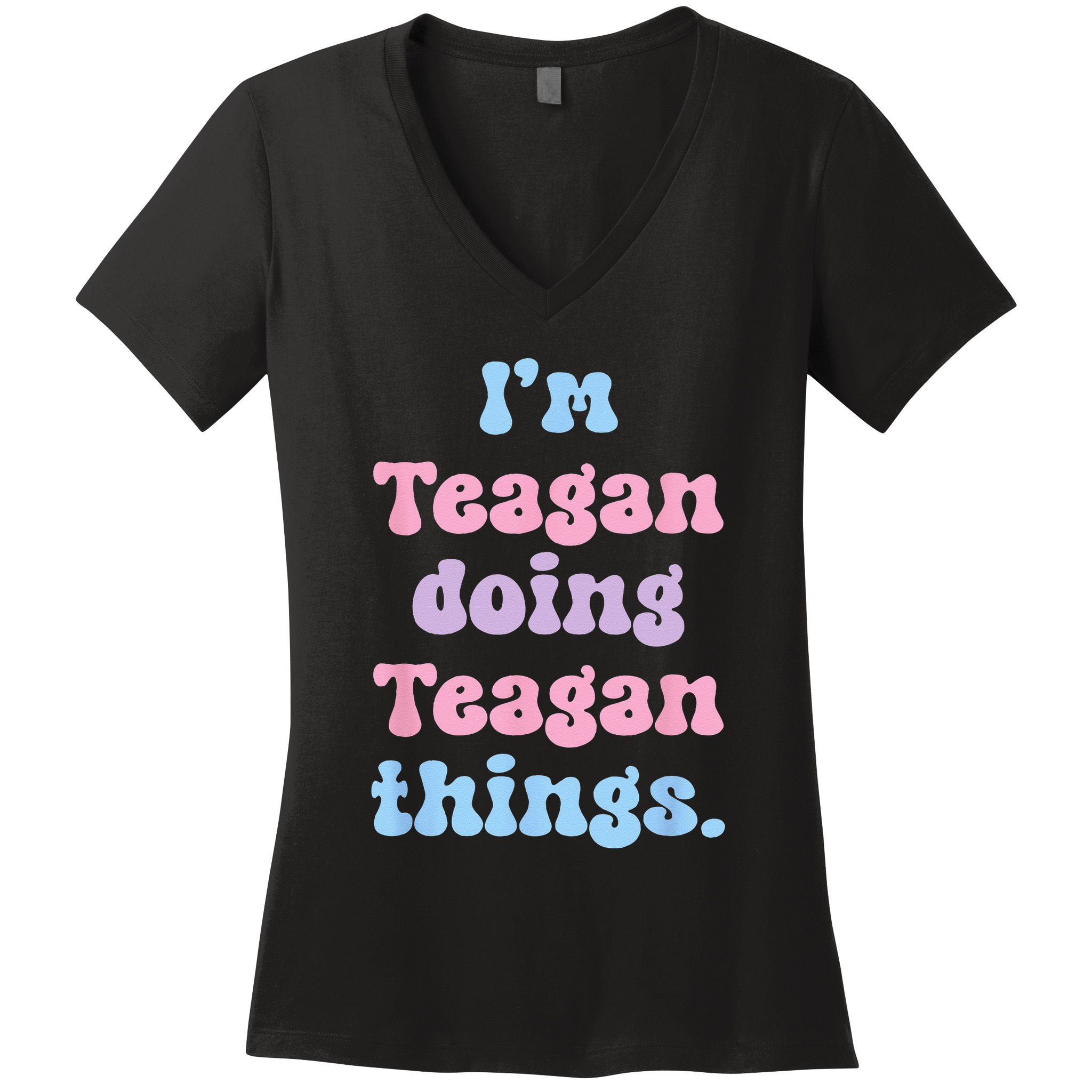 Im Teagan Doing Teagan Things Funny Name Women's V-Neck T-Shirt