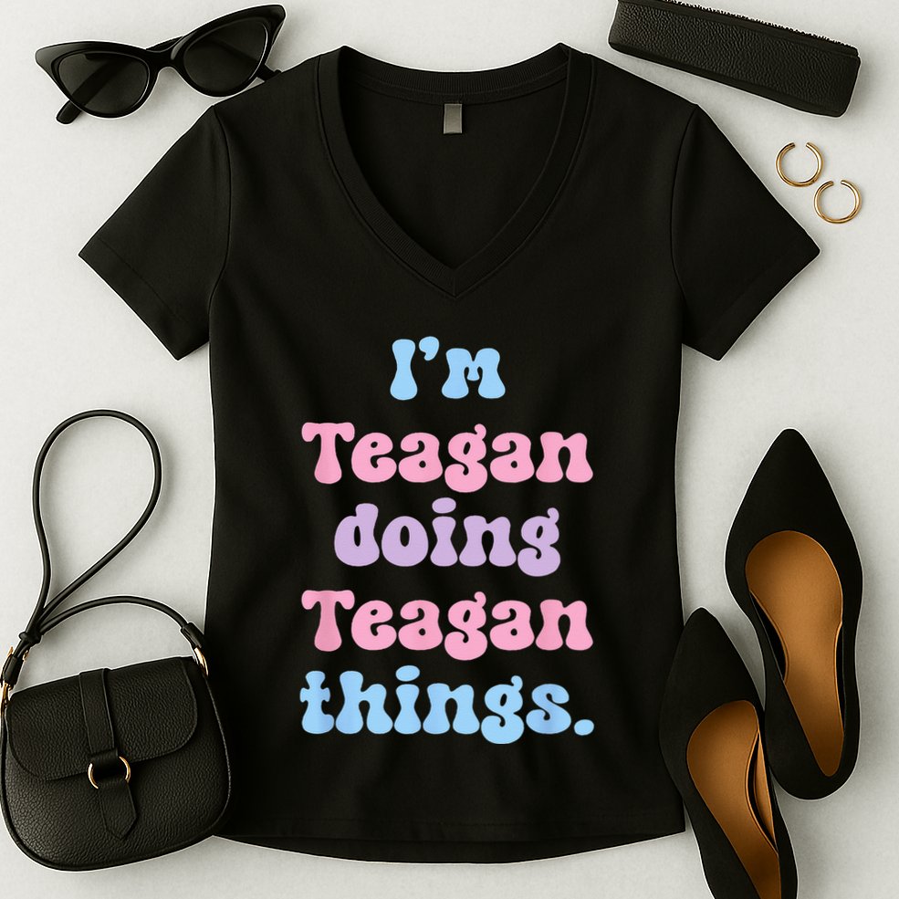 Im Teagan Doing Teagan Things Funny Name Women's V-Neck T-Shirt