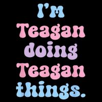 Im Teagan Doing Teagan Things Funny Name Women's V-Neck T-Shirt