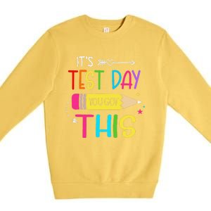 Its Test Day You Got This Testing Day Teacher Student Gifts Premium Crewneck Sweatshirt