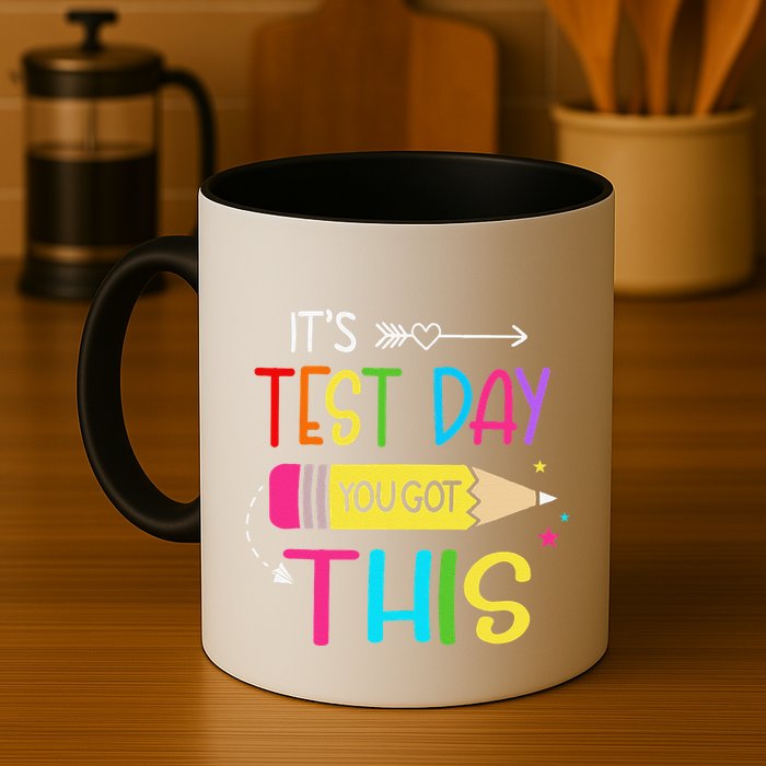 Its Test Day You Got This Testing Day Teacher Student Gifts Mug