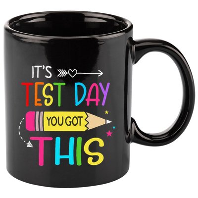Its Test Day You Got This Testing Day Teacher Student Gifts 11oz C Handle Ceramic Mug