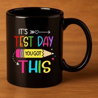 Its Test Day You Got This Testing Day Teacher Student Gifts 11oz C Handle Ceramic Mug