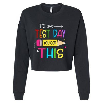 Its Test Day You Got This Testing Day Teacher Student Gifts Cropped Pullover Crew