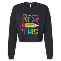 Its Test Day You Got This Testing Day Teacher Student Gifts Cropped Pullover Crew