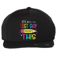Its Test Day You Got This Testing Day Teacher Student Gifts Wool Snapback Cap