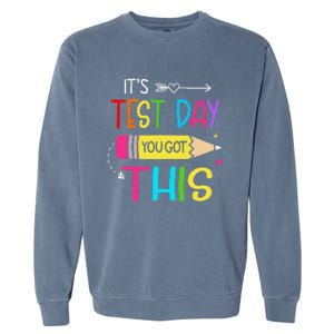 Its Test Day You Got This Testing Day Teacher Student Gifts Garment-Dyed Sweatshirt