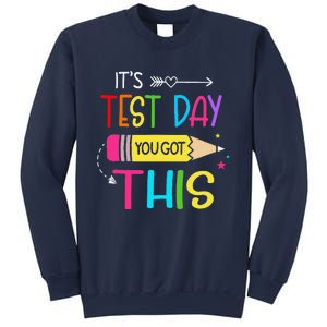 Its Test Day You Got This Testing Day Teacher Student Gifts Sweatshirt