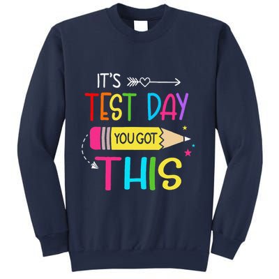 Its Test Day You Got This Testing Day Teacher Student Gifts Sweatshirt